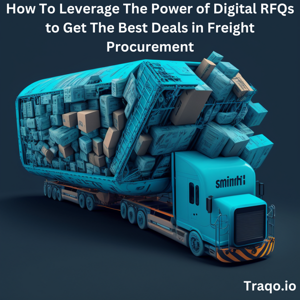 How To Leverage The Power of Digital RFQs to Get The Best Deals in Freight Procurement